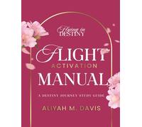 The Destiny Flight Manual: A Guided Journey to Activate Your Destiny (Flying in Destiny)