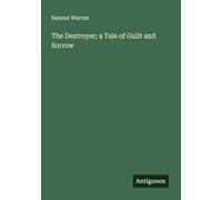 The Destroyer; a Tale of Guilt and Sorrow