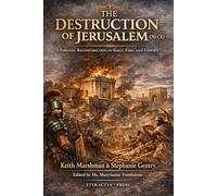 THE DESTRUCTION OF JERUSALEM (70 CE): A FORENSIC RECONSTRUCTION OF SIEGE, FIRE, AND EMPIRE