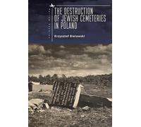 The Destruction of Jewish Cemeteries in Poland (Polish Studies)