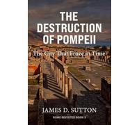 The Destruction of Pompeii: The City That Froze in Time (Rome Revisited)