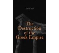 The Destruction Of The Greek Empire (ebook)