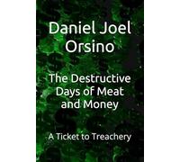 The Destructive Days of Meat and Money: A Ticket to Treachery