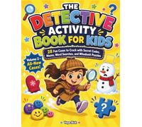 The Detective Activity Book for Kids: 28 Fun Cases to Crack with Secret Codes, Mazes, Word Searches, and Whodunit Puzzles - For Junior Detectives Ages 7-10 (Volume 2)