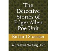 The Detective Stories of Edger Allen Poe Unit: A Creative Writing Unit