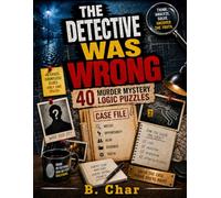 The Detective Was Wrong: 40 Murder Mystery Logic Puzzles