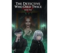 The Detective Who Died Twice: A Noble’s Murder, Resurrection, and a City of Secrets [Book Two]