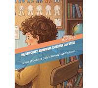THE DETECTIVE'S HOMEWORK CASEBOOK (for BOYS): A Year of Undated Daily & Weekly Investigations
