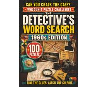 The Detective's Word Search: 1960s Edition: 100 Retro Whodunit Puzzle Cases Set in the Swinging Sixties . Find the Clues, Name the Suspect, Crack the Crime (Whodunit Word Search Puzzles)