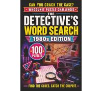 The Detective's Word Search: 1980s Edition: 100 Retro Whodunit Puzzle Cases Set in the Radical Eighties . Find the Clues, Name the Suspect, Crack the Crime (Whodunit Word Search Puzzles)