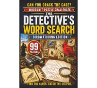 The Detective's Word Search: Birdwatching Edition: 99 Whodunit Puzzle Cases Set in Nature Reserves and Aviaries . Find the Clues, Name the Suspect, Crack the Crime (Whodunit Word Search Puzzles)