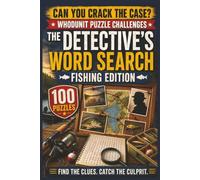 The Detective's Word Search: Fishing Edition: 100 Whodunit Puzzle Cases for Fishing Enthusiasts . Find the Clues, Name the Suspect, Crack the Crime (Whodunit Word Search Puzzles)
