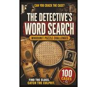 The Detective's Word Search: Solve the Case, 100 Whodunit Puzzle Challenges For Adults, Seniors and Teens, Find the Clues, Name the Suspect, Crack the Crime (Whodunit Word Search Puzzles)