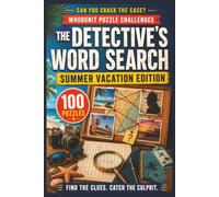 The Detective's Word Search: Summer Vacation Edition: 100 Whodunit Puzzle Cases for Summer . Find the Clues, Name the Suspect, Crack the Crime (Whodunit Word Search Puzzles)