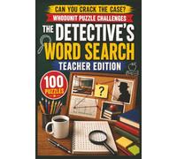 The Detective's Word Search: Teacher Edition: 100 Whodunit Puzzle Cases for Educators . Find the Clues, Name the Suspect, Crack the Crime (Whodunit Word Search Puzzles)