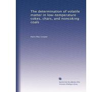 The determination of volatile matter in low-temperature cokes, chars, and noncoking coals