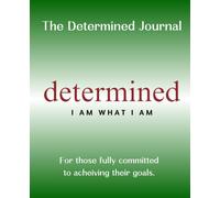 The Determined Journal: For those fully committed to achieving their goals.