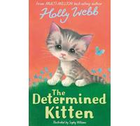 The Determined Kitten (Holly Webb: Animal Stories)