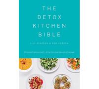 The Detox Kitchen Bible: 200 Recipes for Glorious Health - All Free from Wheat, Dairy and Refined Sugar