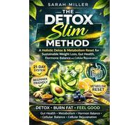 The Detox Slim Method: A Holistic Detox & Metabolism Reset for Sustainable Weight Loss, Gut Health, Hormone Balance and Cellular Rejuvenation