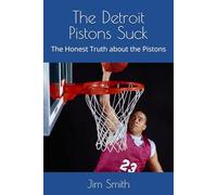 The Detroit Pistons Suck: The Honest Truth about the Pistons