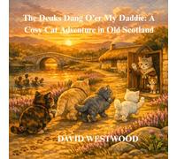 The Deuks Dang O’er My Daddie: A Cosy Cat Adventure in Old Scotland (Robert Burns for children)