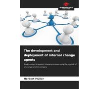 The development and deployment of internal change agents: A pilot project to support change processes using the example of an energy services company