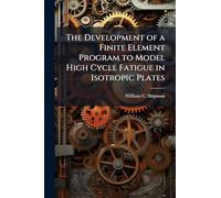 The Development of a Finite Element Program to Model High Cycle Fatigue in Isotropic Plates