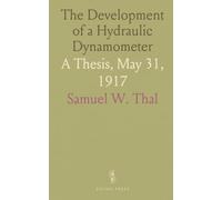 The Development of a Hydraulic Dynamometer: A Thesis, May 31, 1917