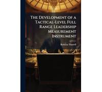 The Development of a Tactical-Level Full Range Leadership Measurement Instrument