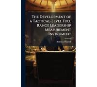 The Development of a Tactical-Level Full Range Leadership Measurement Instrument