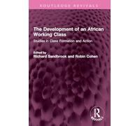 The Development of an African Working Class: Studies in Class Formation and Action (Routledge Revivals)