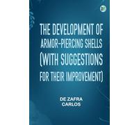 The Development of Armor-piercing Shells (With Suggestions for Their Improvement)