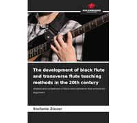 The development of block flute and transverse flute teaching methods in the 20th century: Analysis and comparison of block and transverse flute schools for beginners