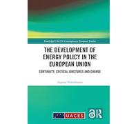 The Development of Energy Policy in the European Union: Continuity, Critical Junctures and Change (Routledge/UACES Contemporary European Studies)