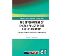 The Development of Energy Policy in the European Union: Continuity, Critical Junctures and Change (Routledge/UACES Contemporary European Studies)
