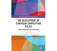 The Development of European Competition Policy: Social Democracy and Regulation (Routledge Explorations in Economic History)