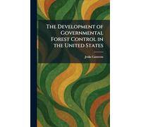 The Development of Governmental Forest Control in the United States