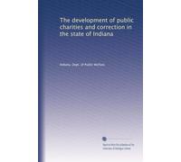The development of public charities and correction in the state of Indiana