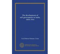 The development of self-government in India, 1858-1914