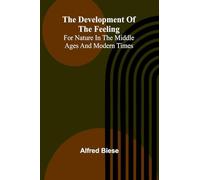 The Development Of The Feeling For Nature In The Middle Ages And Modern Times