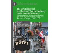 The Development of the Hotel and Tourism Industry in the Twentieth Century: Comparative Perspectives from Western Europe, 1900-1970 (Palgrave Studies in Economic History)