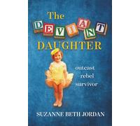 The Deviant Daughter: Outcast Rebel Survivor