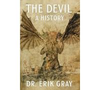 The Devil: A History (The Palimpsest Origins)