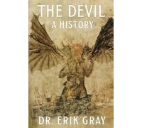The Devil: A History (The Palimpsest Origins)
