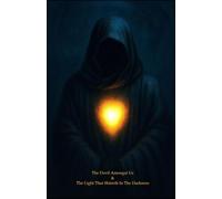 The Devil Amongst Us & The Light That Shineth In The Darkness