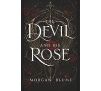 The Devil and His Rose: A Thrilling and Addictive Paranormal Fallen Angel Romance