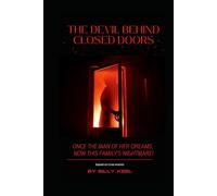 The Devil Behind Closed Doors. A Dark Domestic Psychological Thriller with a Surprising Twist That Leads to Finding Love and Redemption:: ONCE THE MAN OF HER DREAMS. NOW THIS FAMILY'S NIGHTMARE
