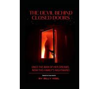 The Devil Behind Closed Doors. A Dark Domestic Psychological Thriller with a Surprising Twist That Leads to Finding Love and Redemption:: ONCE THE MAN OF HER DREAMS. NOW THIS FAMILY'S NIGHTMARE