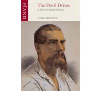 The Devil Drives: A Life of Sir Richard Burton
